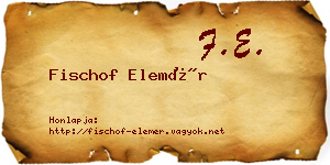 Fischof Elemér névjegykártya